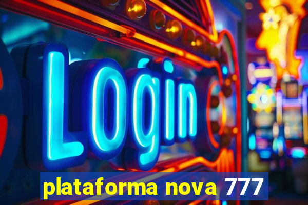 plataforma nova 777